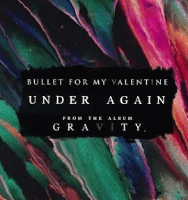 Bullet For My Valentine : Under Again